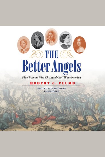 The Better Angels - Five Women Who Changed Civil War America - cover