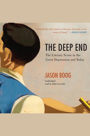 The Deep End - The Literary Scene in the Great Depression and Today - cover