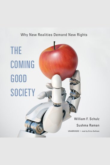 The Coming Good Society - Why New Realities Demand New Rights - cover