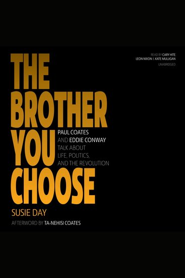 The Brother You Choose - Paul Coates and Eddie Conway Talk about Life Politics and the Revolution - cover