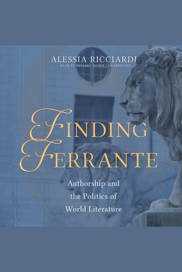 Finding Ferrante - Authorship and the Politics of World Literature - cover