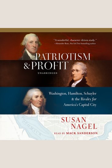 Patriotism and Profit - Washington Hamilton Schuyler & the Rivalry for America's Capital City - cover