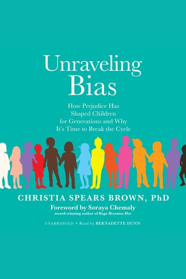 Unraveling Bias - How Prejudice Has Shaped Children for Generations and Why It’s Time to Break the Cycle - cover