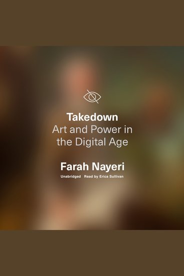 Takedown - Art and Power in the Digital Age - cover