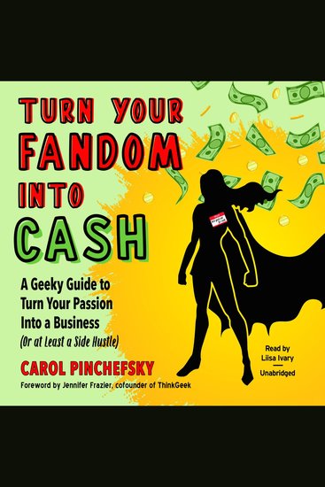 Turn Your Fandom Into Cash - A Geeky Guide to Turn Your Passion Into a Business (or at least a Side Hustle) - cover