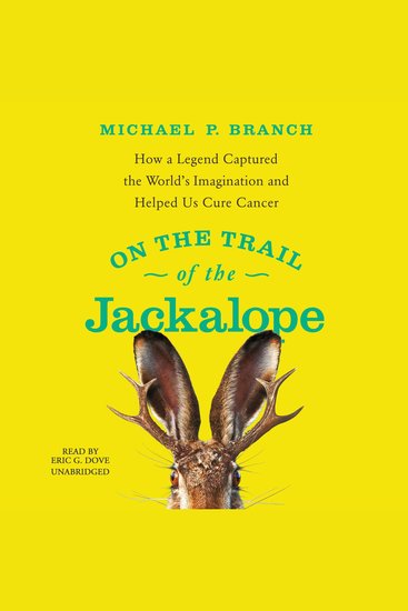 On the Trail of the Jackalope - How a Legend Captured the World’s Imagination and Helped Us Cure Cancer - cover