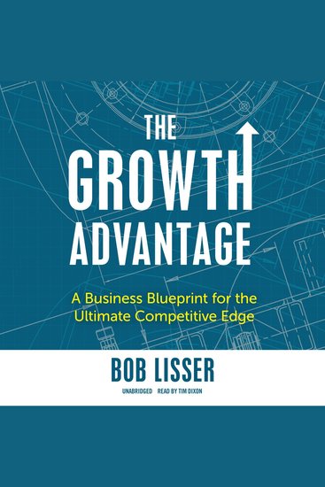 The Growth Advantage - A Business Blueprint for the Ultimate Competitive Edge - cover