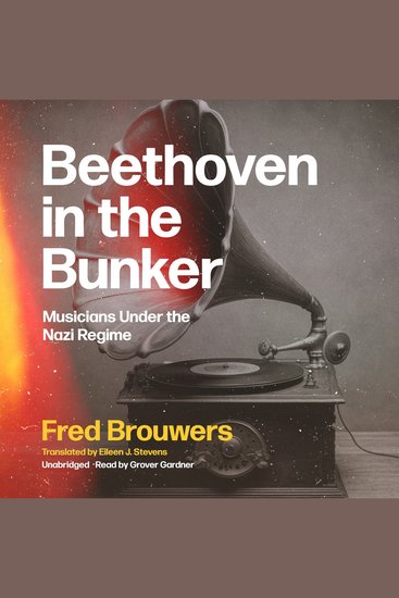 Beethoven in the Bunker - Musicians under the Nazi Regime  - cover