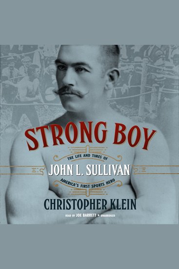 Strong Boy - The Life and Times of John L Sullivan America’s First Sports Hero - cover