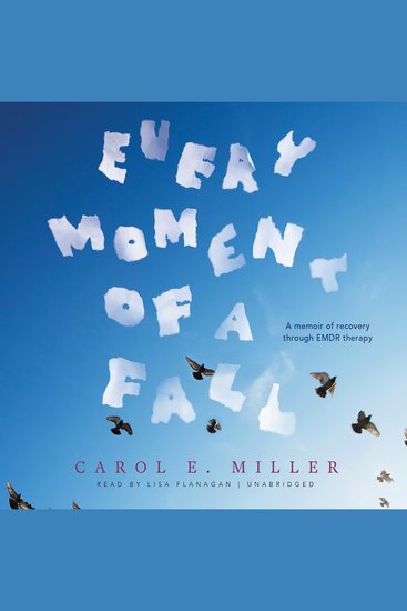 Every Moment of a Fall - A Memoir of Recovery through EMDR Therapy - cover