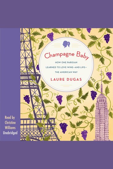 Champagne Baby - How One Parisian Learned to Love Wine—and Life—the American Way - cover