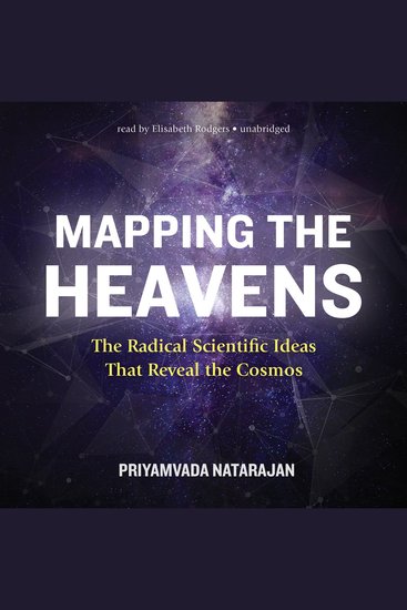 Mapping the Heavens - The Radical Scientific Ideas That Reveal the Cosmos - cover