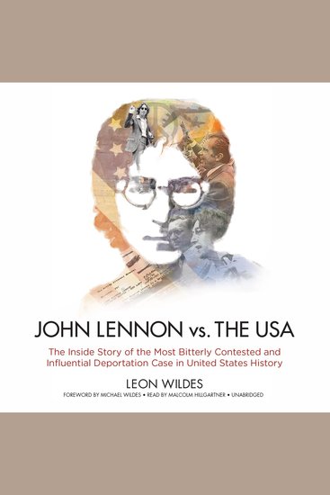 John Lennon vs the USA - The Inside Story of the Most Bitterly Contested and Influential Deportation Case in United States History - cover