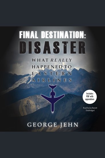 Final Destination: Disaster - What Really Happened to Eastern Airlines - cover