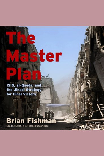 The Master Plan - ISIS al-Qaeda and the Jihadi Strategy for Final Victory - cover