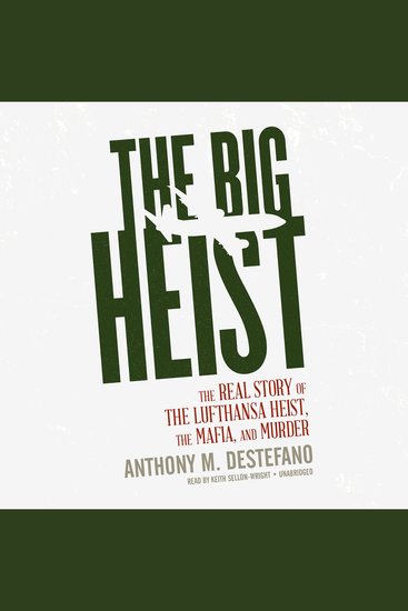 The Big Heist - The Real Story of the Lufthansa Heist the Mafia and Murder - cover