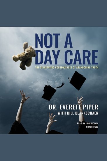 Not a Day Care - The Devastating Consequences of Abandoning Truth - cover