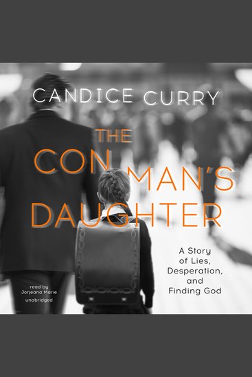 The Con Man’s Daughter - A Story of Lies Desperation and Finding God - cover