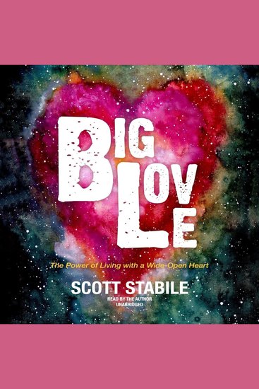 Big Love - The Power of Living with a Wide-Open Heart - cover