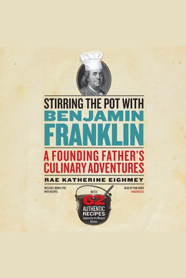 Stirring the Pot with Benjamin Franklin - A Founding Father’s Culinary Adventures - cover