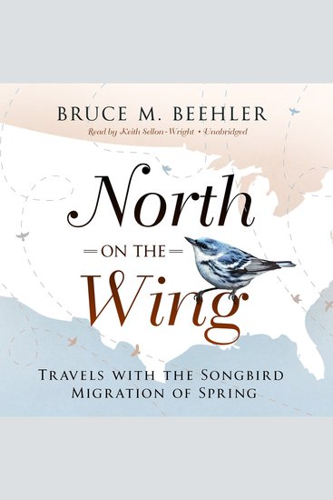 North on the Wing - Travels with the Songbird Migration of Spring - cover