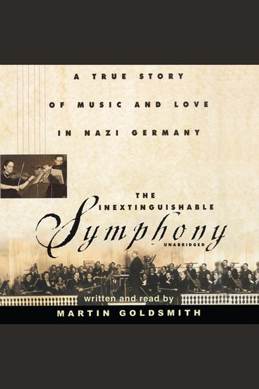 The Inextinguishable Symphony - A True Story of Music and Love in Nazi Germany - cover