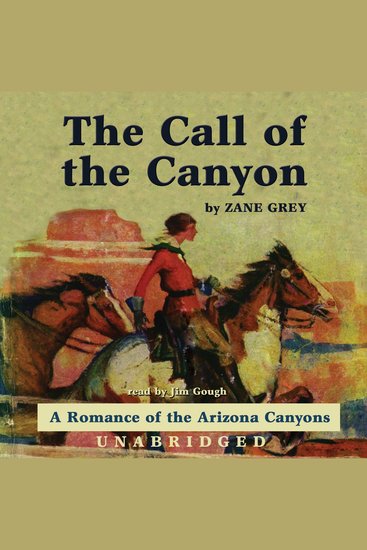 The Call of the Canyon - A Romance of the Arizona Canyons - cover
