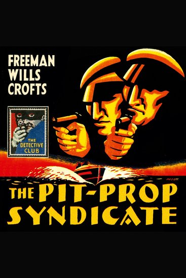 Pit-Prop Syndicate The (Detective Club Crime Classics) - cover