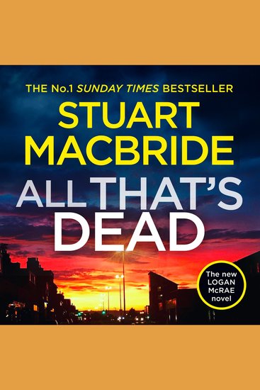 All That’s Dead: The new Logan McRae crime thriller from the No1 bestselling author (Logan McRae Book 12) - cover