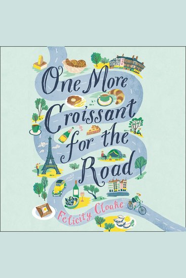 One More Croissant for the Road: An absolute must-read from one of the greatest food writers of our time - cover