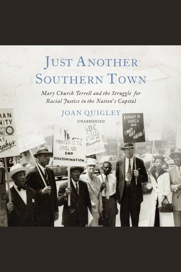 Just Another Southern Town - Mary Church Terrell and the Struggle for Racial Justice in the Nation’s Capital - cover