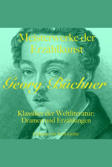 Georg Büchner: Meisterwerke der Erzählkunst - Klassiker der Weltliteratur: Dramen und Erzählungen - cover