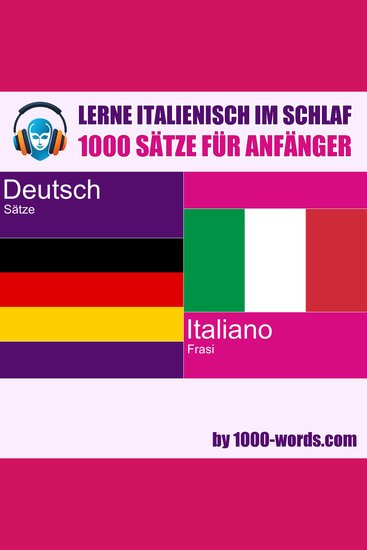 Lerne Italienisch im Schlaf – 1000 Sätze für Anfänger - 1000 Sätze für Anfänger - cover