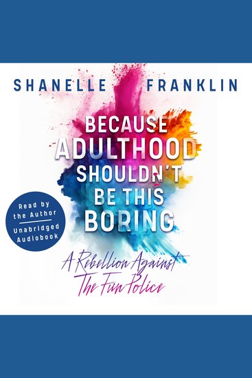 Because Adulthood Shouldn't Be This Boring - A Rebellion Against The Fun Police - cover