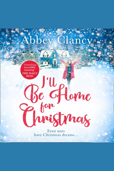 I'll Be Home For Christmas: A heartwarming feel good romance from celebrity Abbey Clancy full of laugh out loud winter cheer! - cover