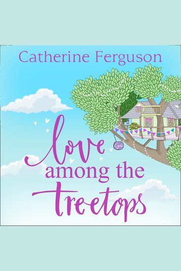 Love Among the Treetops: A feel good read filled with romance - cover
