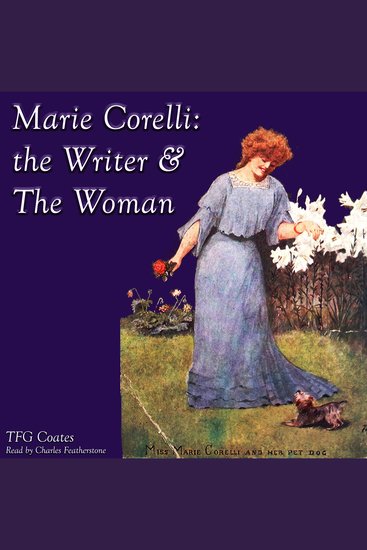 Marie Corelli: The Writer & The Woman - A guide to Victorian England's Favourite Writer - cover