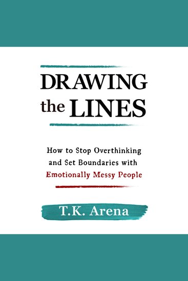 Drawing the Lines - How to stop overthinking and set boundaries with Emotionally Messy People - cover