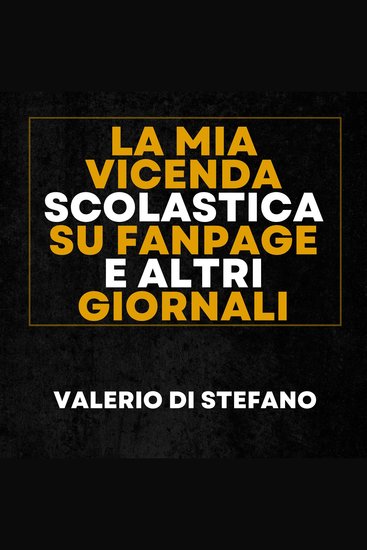 La mia vicenda scolastica su FanPage e altri giornali - cover