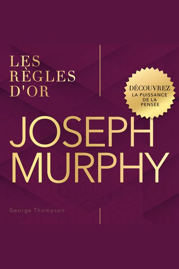 Joseph Murphy - Les règles d'or Découvrez la Puissance de la Pensée - cover