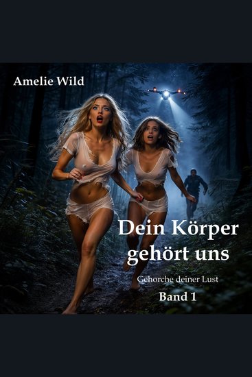Dein Körper gehört uns - Gehorche deiner Lust (Band 1) - cover