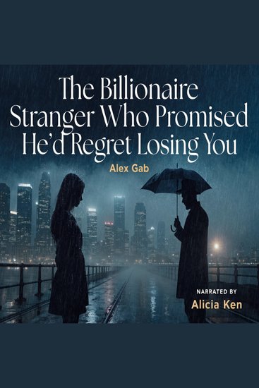 The Billionaire Stranger Who Promised He’d Regret Losing You - cover