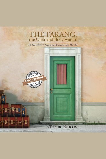 The Farang Gora and the Gwai Lo - A Hotelier's Journey Around the World - cover