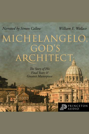 Michelangelo God's Architect - The Story of His Final Years and Greatest Masterpiece - cover