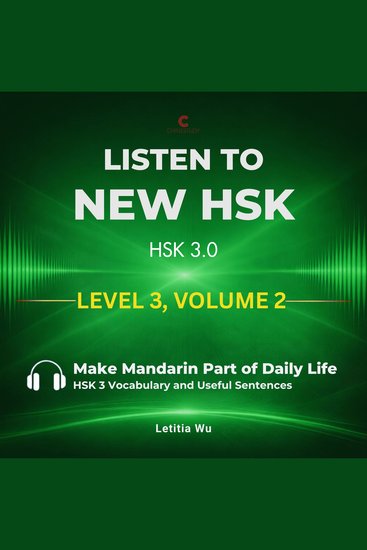 Listen to New HSK (HSK 30): Level 3 Volume 2 - Make Mandarin Part of Daily Life: HSK 3 Vocabulary and Useful Sentences - cover