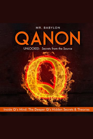 QAnon Unlocked: Secrets from the Source - Inside Q’s Mind- The Deeper Q’s Hidden Secrets and Theories - cover