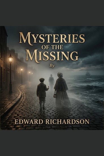 Mysteries of the missing - A Chronicle of History's Most Baffling Disappearances and Unsolved Abductions - cover