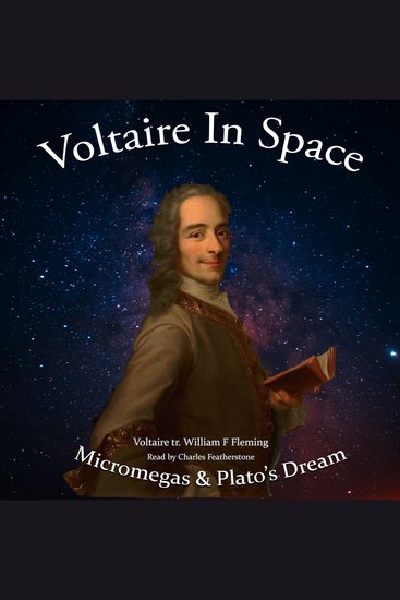 Voltaire In Space: Micromegas & Plato's Dream - Voltaire’s Forgotten Science Fiction – Micromegas and Plato’s Dream - cover