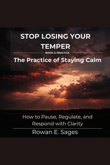 Stop Losing Your Temper: The Practice of Staying Calm - How to Pause Regulate and Respond with Clarity - cover