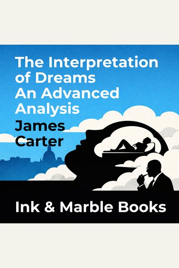 The Interpretation of Dreams An Advanced Analysis - cover